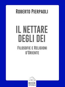 Baixar Il nettare degli Dei: Filosofie e religioni d’Oriente (Prospettive) pdf, epub, eBook