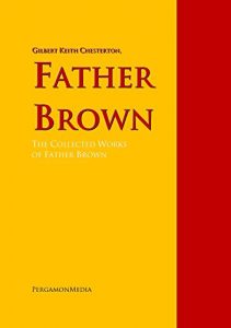 Baixar Father Brown: The Collected Works of Father Brown (Highlights of World Literature) (English Edition) pdf, epub, eBook