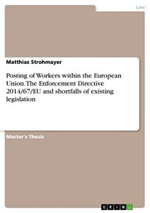 Baixar Posting of Workers within the European Union. The Enforcement Directive 2014/67/EU and shortfalls of existing legislation pdf, epub, eBook