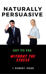 Baixar NATURALLY PERSUASIVE: Get To Yes Without The Stress (English Edition) pdf, epub, eBook