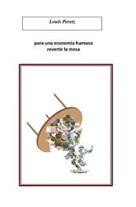 Baixar para una economica humana  revertir la mesa: para los indignados (Spanish Edition) pdf, epub, eBook