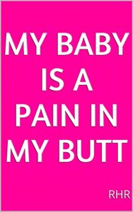 Baixar My Baby Is A Pain In My Butt (English Edition) pdf, epub, eBook