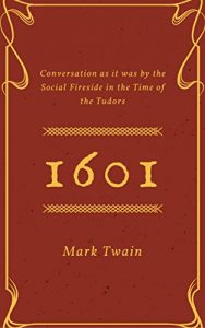 Baixar 1601 (Annotated): Conversation as it was by the Social Fireside in the Time of the Tudors (English Edition) pdf, epub, eBook