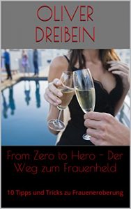 Baixar From Zero to Hero – Der Weg zum Frauenheld: Tipps und Tricks zur Fraueneroberung (German Edition) pdf, epub, eBook
