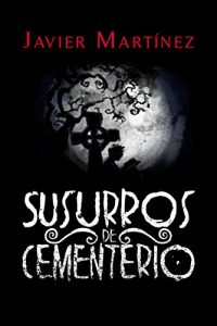 Baixar Susurros de Cementerio: Cuentos de terror en doscientas palabras (Spanish Edition) pdf, epub, eBook