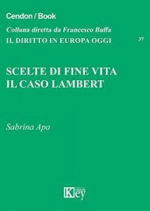Baixar Scelte di fine vita. Il caso Lambert (Il diritto in Europa oggi Vol. 37) (Italian Edition) pdf, epub, eBook