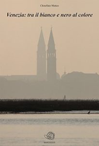Baixar Venezia: tra il bianco e nero al colore pdf, epub, eBook