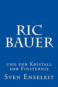 Baixar Ric Bauer: und der Kristall der Finsternis (German Edition) pdf, epub, eBook