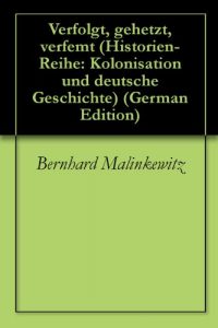 Baixar Verfolgt, gehetzt, verfemt (Historien-Reihe: Kolonisation und deutsche Geschichte 1) (German Edition) pdf, epub, eBook