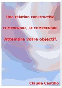 Baixar Une relation constructive, comprendre, se comprendre, atteindre son objectif (French Edition) pdf, epub, eBook