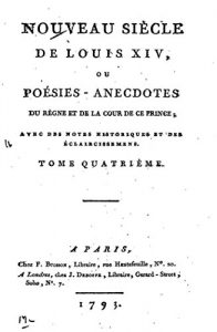 Baixar Nouveau siécle de Louis XIV, ou, Poésies – anecdotes du régne et de la cour – Tome IV (French Edition) pdf, epub, eBook