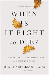 Baixar When Is It Right to Die?: A Comforting and Surprising Look at Death and Dying pdf, epub, eBook