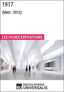 Baixar 1917 (Metz – 2012): Les Fiches Exposition d’Universalis (French Edition) pdf, epub, eBook