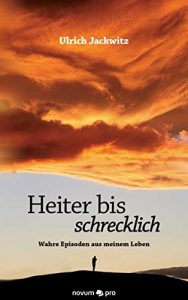 Baixar Heiter bis schrecklich: Wahre Episoden aus meinem Leben (German Edition) pdf, epub, eBook