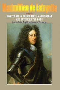 Baixar How To Speak French Like An Aristocrat And Latin Like The Pope. 5th Edition (English Edition) pdf, epub, eBook