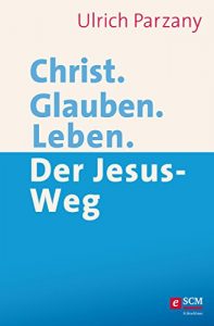 Baixar Christ. Glauben. Leben.: Der Jesus-Weg (German Edition) pdf, epub, eBook