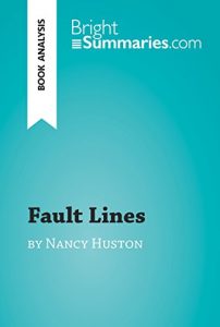 Baixar Fault Lines by Nancy Huston (Book Analysis): Detailed Summary, Analysis and Reading Guide (BrightSummaries.com) (English Edition) pdf, epub, eBook