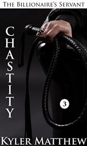 Baixar Chastity: A Gay Billionaire BDSM Romance (The Billionaire’s Servant Book 3) (English Edition) pdf, epub, eBook