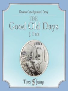 Baixar The Good Old Days; Korean Grandparents’ Story (English Edition) pdf, epub, eBook