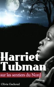 Baixar Harriet Tubman sur les sentiers du Nord (French Edition) pdf, epub, eBook