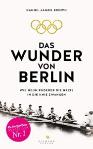 Baixar Das Wunder von Berlin: Wie neun Ruderer die Nazis in die Knie zwangen (German Edition) pdf, epub, eBook