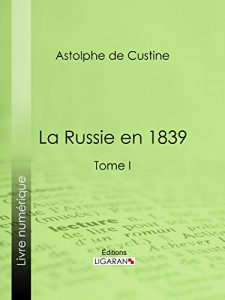 Baixar La Russie en 1839: Tome I (French Edition) pdf, epub, eBook