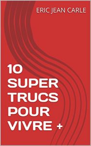 Baixar 10 SUPER TRUCS POUR VIVRE + (French Edition) pdf, epub, eBook