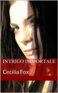 Baixar intrigo immortale: Cecilia Fox (Le avventure di Cecilia Fox Vol. 1) (Italian Edition) pdf, epub, eBook