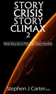 Baixar Story Crisis, Story Climax 2: What Story Arc in Film Can Teach Novelists (Crisis Climax) (English Edition) pdf, epub, eBook