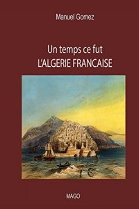 Baixar Un temps ce fut L’ALGERIE FRANCAISE (French Edition) pdf, epub, eBook
