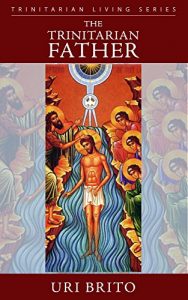 Baixar The Trinitarian Father: Training Sons to be Kings (English Edition) pdf, epub, eBook