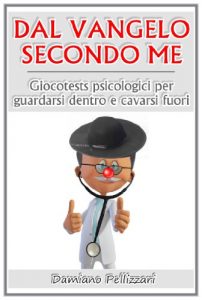 Baixar Dal vangelo secondo me – giocotests psicologici per guardarsi dentro e cavarsi fuori pdf, epub, eBook