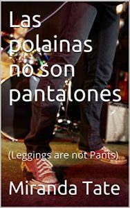 Baixar Las polainas no son pantalones: (Leggings are not Pants) (Homeworker Helper) (Spanish Edition) pdf, epub, eBook