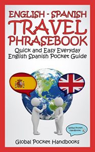 Baixar ENGLISH – SPANISH TRAVEL PHRASEBOOK: Quick and Easy Everyday English Spanish Pocket Guide (GLOBAL POCKET HANDBOOKS – TRAVEL PHRASEBOOK) (English Edition) pdf, epub, eBook