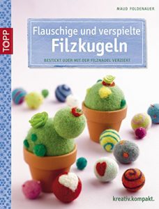 Baixar Flauschige und verspielte Filzkugeln: Bestickt oder mit der Filznadel verziert (kreativ.kompakt.) (German Edition) pdf, epub, eBook