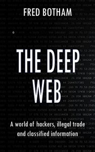 Baixar The Deep Web: A World of Hackers, Illegal Trade and Classified Information (English Edition) pdf, epub, eBook