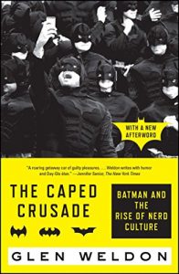 Baixar The Caped Crusade: Batman and the Rise of Nerd Culture (English Edition) pdf, epub, eBook