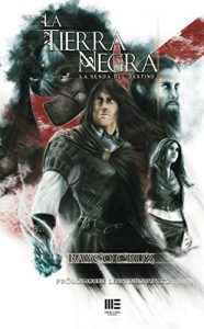 Baixar La tierra negra: La senda del destino. Libro 1 (Spanish Edition) pdf, epub, eBook
