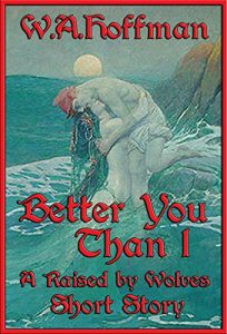 Baixar Better You than I: A Raised by Wolves Short Story (English Edition) pdf, epub, eBook