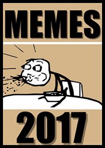 Baixar Memes: Funny Memes 2017 – Best Memes EVER: (Memes Make The World Go Round – Funny Books, Joke Books, Awesome Books, Memes Xl, Super Memes) (English Edition) pdf, epub, eBook