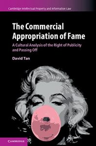 Baixar The Commercial Appropriation of Fame: A Cultural Analysis of the Right of Publicity and Passing Off (Cambridge Intellectual Property and Information Law) pdf, epub, eBook