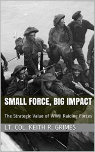 Baixar Small Force, Big Impact: The Strategic Value of WWII Raiding Forces (English Edition) pdf, epub, eBook