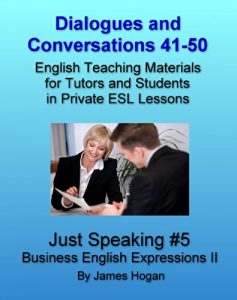 Baixar Dialogues and Conversations 41-50. Business English Expressions II: English Teaching Materials for Tutors and Students in Private ESL Lessons (Just Speaking 2014) (English Edition) pdf, epub, eBook