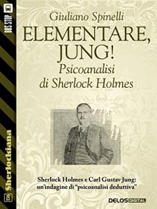 Baixar Elementare, Jung! – Psicoanalisi di Sherlock Holmes (Sherlockiana) pdf, epub, eBook
