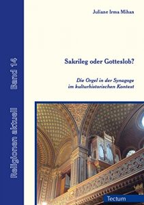 Baixar Sakrileg oder Gotteslob?: Die Orgel in der Synagoge im kulturhistorischen Kontext (Religionen aktuell 14) (German Edition) pdf, epub, eBook