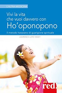 Baixar Vivi la vita che vuoi davvero con l’Ho’oponopono (LAM) pdf, epub, eBook
