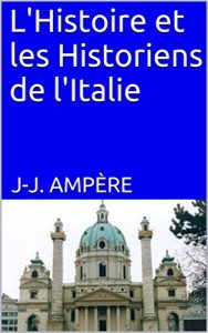 Baixar L’Histoire et les Historiens de l’Italie (French Edition) pdf, epub, eBook
