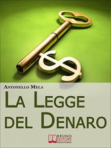Baixar La Legge del Denaro. Comprendere, Moltiplicare e Gestire i Tuoi Soldi. (Ebook Italiano – Anteprima Gratis): Comprendere, Moltiplicare e Gestire i Tuoi Soldi pdf, epub, eBook