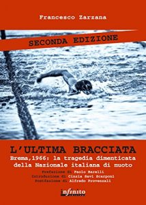 Baixar L’ultima bracciata: Brema, 1966: la tragedia dimenticata della nazionale italiana di nuoto (iSaggi) pdf, epub, eBook