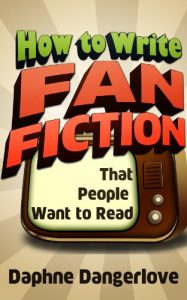 Baixar How to Write Fan Fiction that People Want to Read (English Edition) pdf, epub, eBook